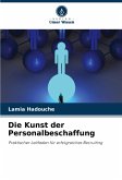 Die Kunst der Personalbeschaffung Die Kunst der Personalbeschaffung