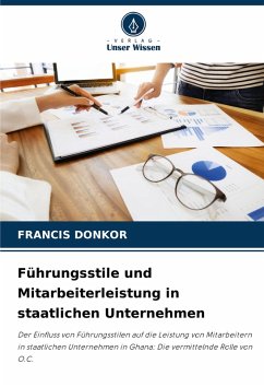 Führungsstile und Mitarbeiterleistung in staatlichen Unternehmen - DONKOR, FRANCIS
