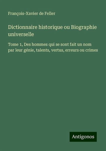 Dictionnaire historique ou Biographie universelle Dictionnaire historique ou Biographie universelle