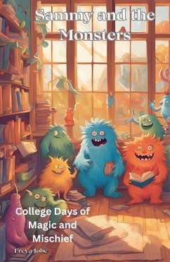 Sammy and the Monsters - College Days of Magic and Mischief - Jobe, Freya