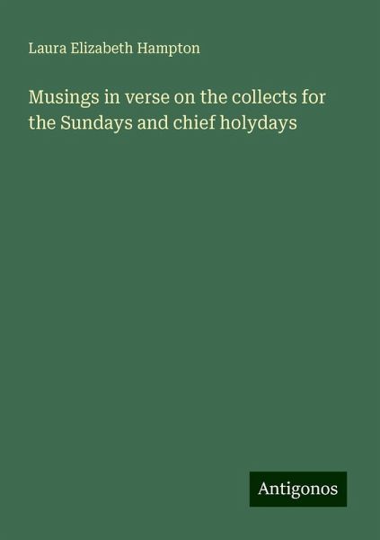 Musings in verse on the collects for the Sundays and chief holydays Musings in verse on the collects for the Sundays and chief holydays