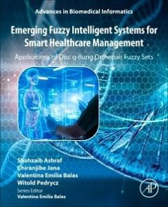 Emerging Fuzzy Intelligent Systems for Smart Healthcare Management - Ashraf, Shahzaib; Jana, Chiranjibe; Balas, Valentina Emilia; Pedrycz, Witold