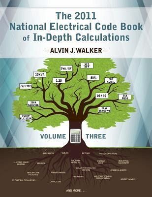 The 2011 National Electrical Code Book of In-Depth Calculations - Volume 3 The 2011 National Electrical Code Book of In-Depth Calculations - Volume 3