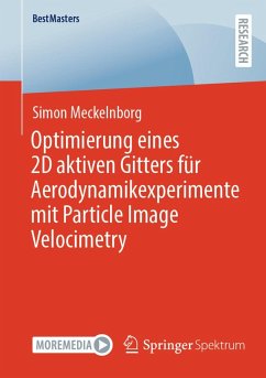 Optimierung eines 2D aktiven Gitters für Aerodynamikexperimente mit Particle Image Velocimetry (eBook, PDF) - Meckelnborg, Simon