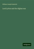 Lord Lytton and the Afghan war Lord Lytton and the Afghan war