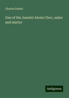 One of the Jesuits! Alexis Clerc, sailor and martyr - Daniel, Charles