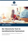 Der literarische Text im marokkanischen Gymnasium Der literarische Text im marokkanischen Gymnasium