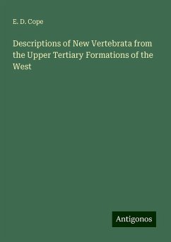 Descriptions of New Vertebrata from the Upper Tertiary Formations of the West - Cope, E. D.