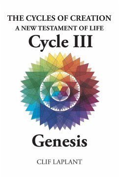 The Cycles of Creation A New Testament of Life Cycle III Genesis - Laplant, Clif