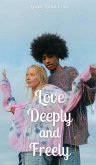 Love Deeply and Freely