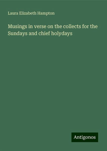 Musings in verse on the collects for the Sundays and chief holydays Musings in verse on the collects for the Sundays and chief holydays