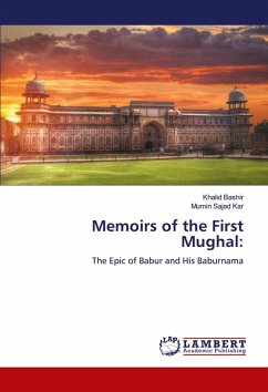 Memoirs of the First Mughal: Memoirs of the First Mughal: