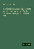 Dreer's descriptive catalogue of bulbs, plants, etc. with directions for the culture and managment of bulbous roots