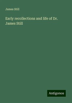 Early recollections and life of Dr. James Still - Still, James