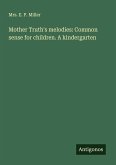 Mother Truth's melodies: Common sense for children. A kindergarten