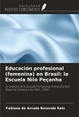 Educación profesional (femenina) en Brasil: la Escuela Nilo Peçanha Educación profesional (femenina) en Brasil: la Escuela Nilo Peçanha