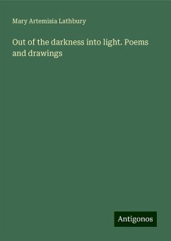 Out of the darkness into light. Poems and drawings - Lathbury, Mary Artemisia
