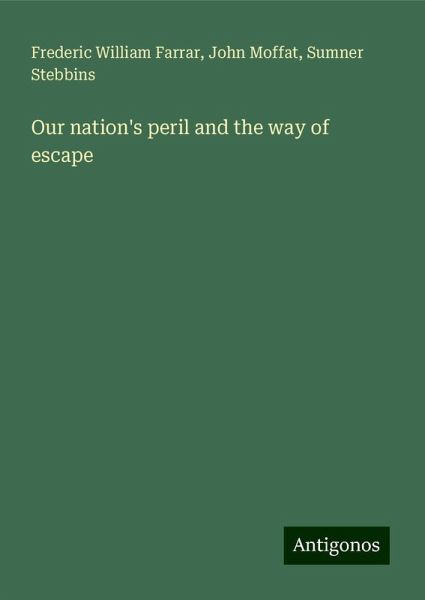 Our nation's peril and the way of escape Our nation's peril and the way of escape