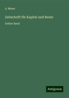 Zeitschrift für Kapital und Rente - Moser, A.