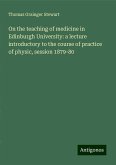 On the teaching of medicine in Edinburgh University: a lecture introductory to the course of practice of physic, session 1879-80