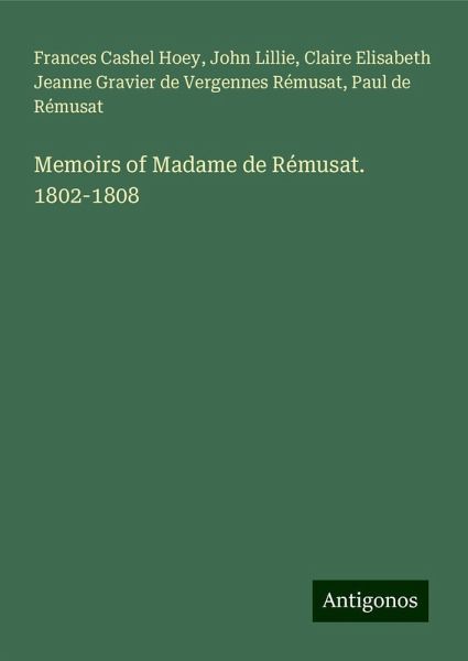 Memoirs of Madame de Rémusat. 1802-1808