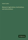 Manual of agriculture, horticulture, and arboriculture