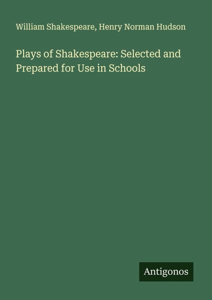 Plays of Shakespeare: Selected and Prepared for Use in Schools Plays of Shakespeare: Selected and Prepared for Use in Schools