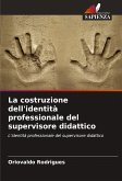 La costruzione dell'identità professionale del supervisore didattico La costruzione dell'identità professionale del supervisore didattico