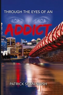 Through the Eyes of an Addict - Naish, Patrick Sean