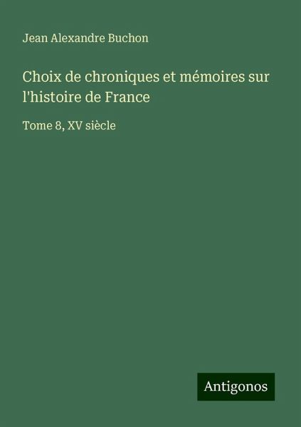 Choix de chroniques et mémoires sur l'histoire de France