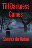 Till Darkness Comes Till Darkness Comes