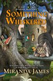 Something Whiskered Something Whiskered