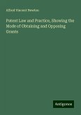 Patent Law and Practice, Showing the Mode of Obtaining and Opposing Grants