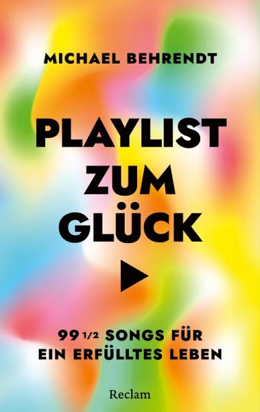 Playlist zum Glück. 99 ½ Songs für ein erfülltes Leben (eBook, ePUB) Playlist zum Glück. 99 ½ Songs für ein erfülltes Leben (eBook, ePUB)