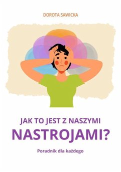 Jak to jest z naszymi nastrojami? (eBook, ePUB) - Sawicka, Dorota