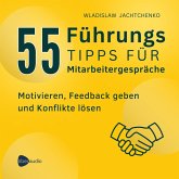 55 Führungstipps für Mitarbeitergespräche (MP3-Download) 55 Führungstipps für Mitarbeitergespräche (MP3-Download)
