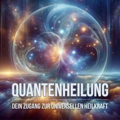 Quantenheilung – Geführte Anwendungen zur Aktivierung der Selbstheilungskräfte bei körperlichen und seelischen Beschwerden (MP3-Download) - Zentrum für Quantenheilung