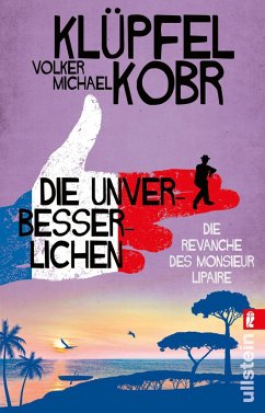 Die Revanche des Monsieur Lipaire / Die Unverbesserlichen Bd.2   (Mängelexemplar) - Klüpfel, Volker;Kobr, Michael