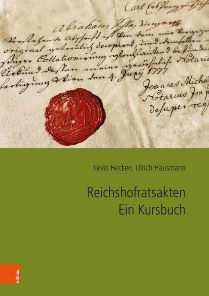 Reichshofratsakten. Ein Kursbuch Reichshofratsakten. Ein Kursbuch