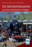 Die Bahnbetriebswerke und ihre technischen Anlagen Die Bahnbetriebswerke und ihre technischen Anlagen