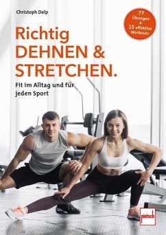 Richtig Dehnen & Stretchen - Delp, Christoph