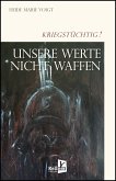 Unsere Werte: Nicht Waffen Unsere Werte: Nicht Waffen