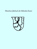 Münchner Jahrbuch der Bildenden Kunst 2023. Band 74 Münchner Jahrbuch der Bildenden Kunst 2023. Band 74