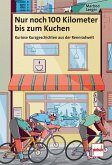 Nur noch 100 Kilometer bis zum Kuchen Nur noch 100 Kilometer bis zum Kuchen