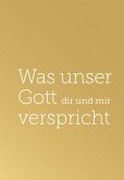 Was unser Gott dir und mir verspricht Was unser Gott dir und mir verspricht
