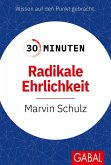 30 Minuten Radikale Ehrlichkeit 30 Minuten Radikale Ehrlichkeit