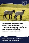 Polzuchee kormlenie qgnqt racionami, soderzhaschimi otrubi iz kastorowyh bobow
