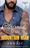 Claimed by the Mountain Man - A Short, Steamy Grumpy-Sunshine Mountain Man Romance Claimed by the Mountain Man - A Short, Steamy Grumpy-Sunshine Mountain Man Romance