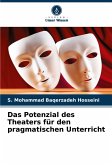 Das Potenzial des Theaters für den pragmatischen Unterricht Das Potenzial des Theaters für den pragmatischen Unterricht