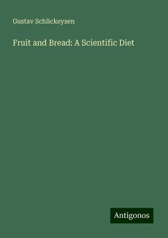 Fruit and Bread: A Scientific Diet - Schlickeysen, Gustav